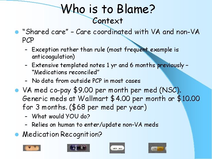 Who is to Blame? Context l “Shared care” – Care coordinated with VA and