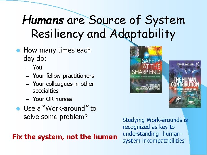 Humans are Source of System Resiliency and Adaptability l How many times each day