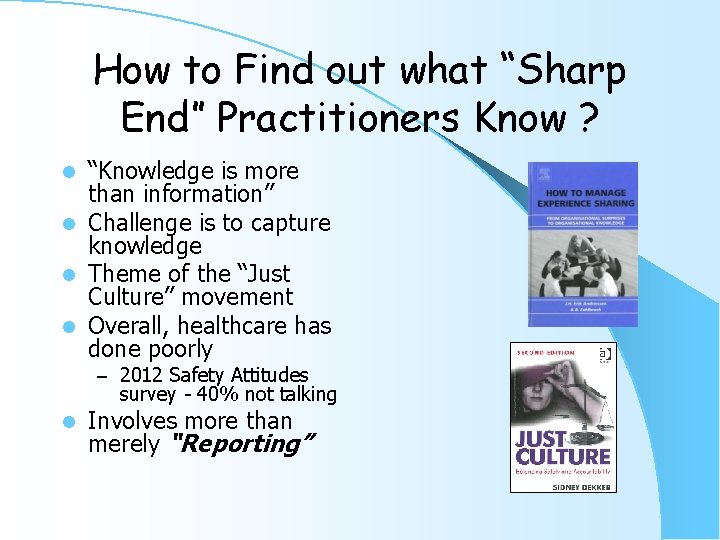 How to Find out what “Sharp End” Practitioners Know ? “Knowledge is more than