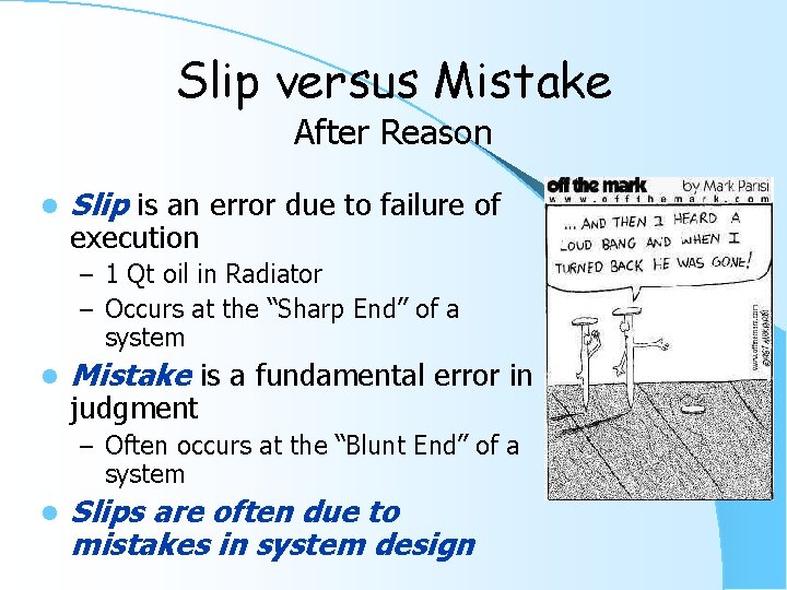 Slip versus Mistake After Reason l Slip is an error due to failure of