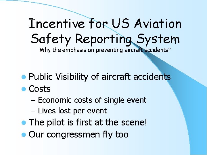 Incentive for US Aviation Safety Reporting System Why the emphasis on preventing aircraft accidents?