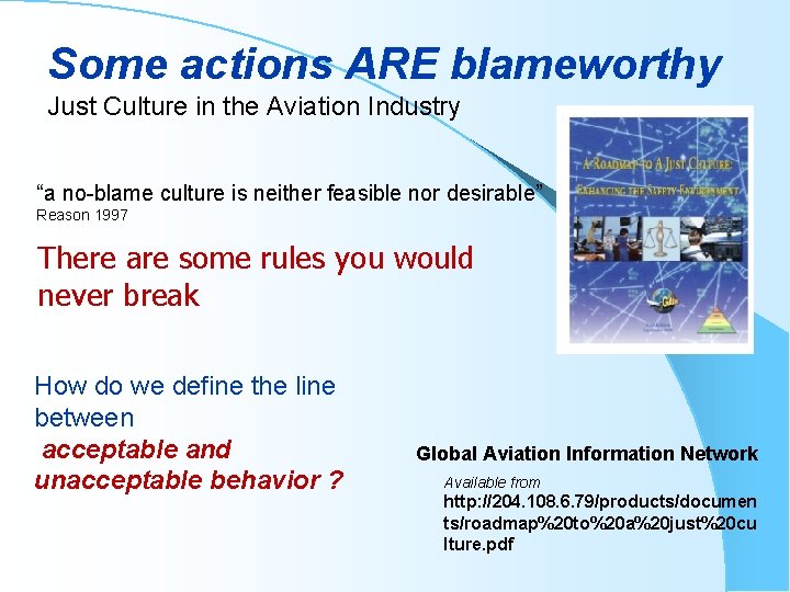 Some actions ARE blameworthy Just Culture in the Aviation Industry “a no-blame culture is