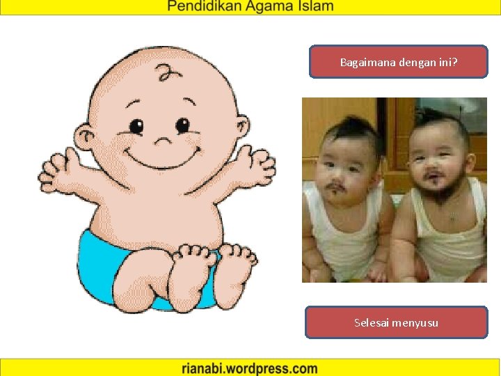 Bagaimana dengan ini? Selesai menyusu 