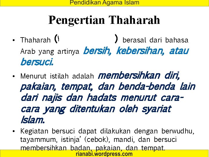 Pengertian Thaharah • Thaharah ( ﺍ Arab yang artinya bersuci. ) berasal dari bahasa