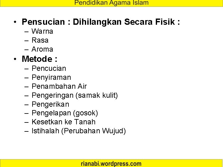  • Pensucian : Dihilangkan Secara Fisik : – Warna – Rasa – Aroma