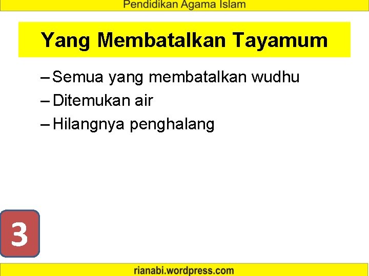 Yang Membatalkan Tayamum – Semua yang membatalkan wudhu – Ditemukan air – Hilangnya penghalang