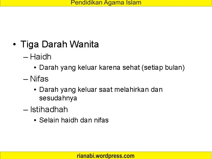  • Tiga Darah Wanita – Haidh • Darah yang keluar karena sehat (setiap