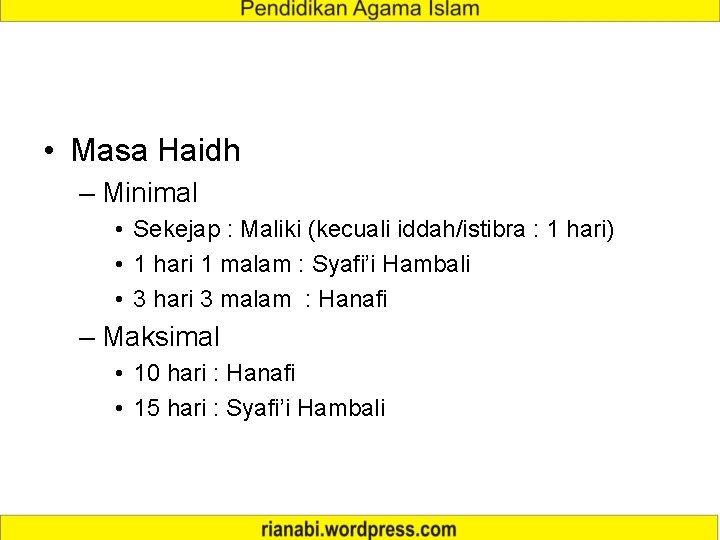  • Masa Haidh – Minimal • Sekejap : Maliki (kecuali iddah/istibra : 1