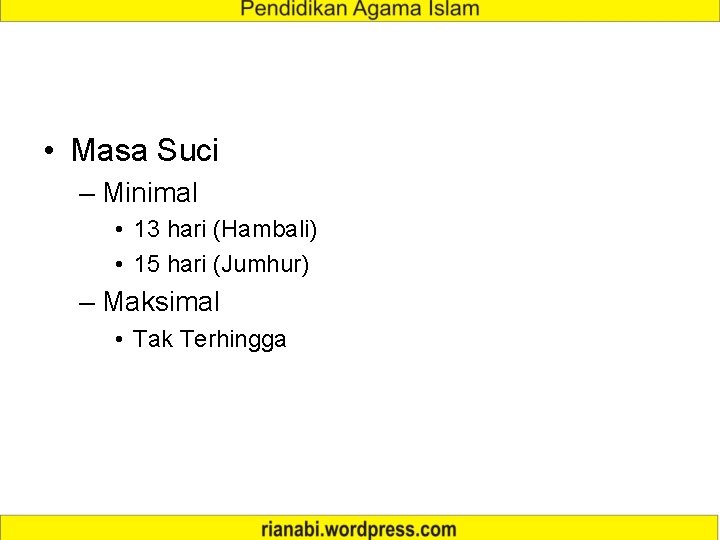  • Masa Suci – Minimal • 13 hari (Hambali) • 15 hari (Jumhur)