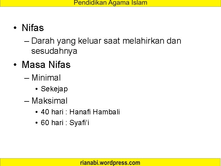  • Nifas – Darah yang keluar saat melahirkan dan sesudahnya • Masa Nifas