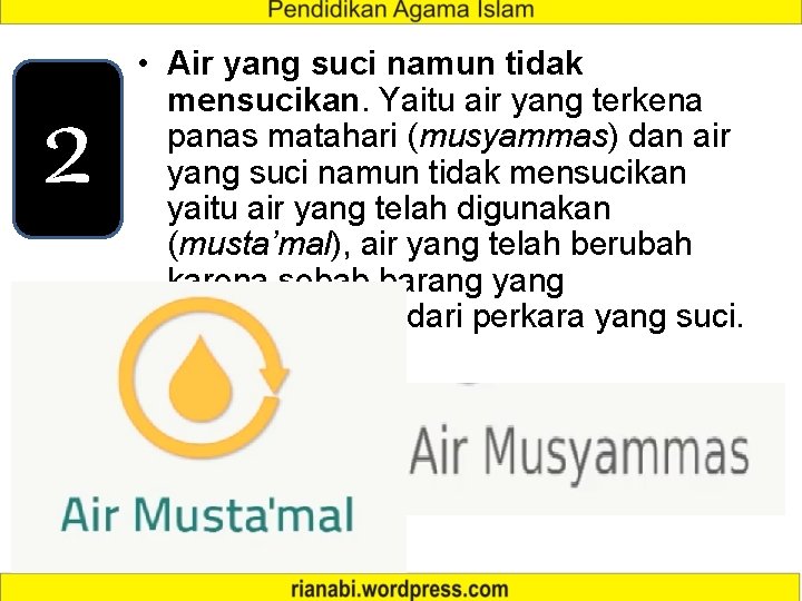 2 • Air yang suci namun tidak mensucikan. Yaitu air yang terkena panas matahari