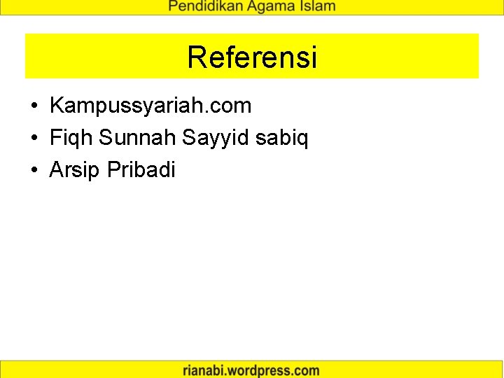 Referensi • Kampussyariah. com • Fiqh Sunnah Sayyid sabiq • Arsip Pribadi 