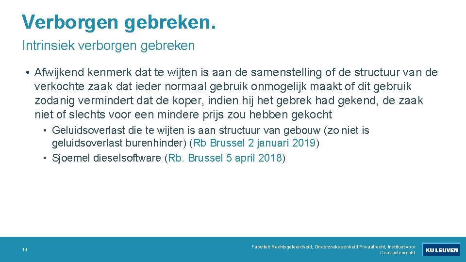 Verborgen gebreken. Intrinsiek verborgen gebreken • Afwijkend kenmerk dat te wijten is aan de