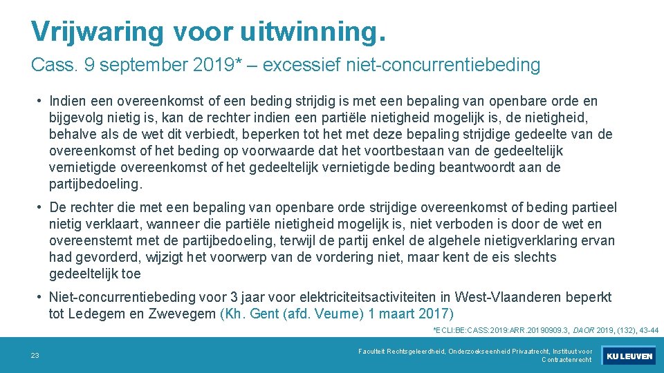 Vrijwaring voor uitwinning. Cass. 9 september 2019* – excessief niet-concurrentiebeding • Indien een overeenkomst