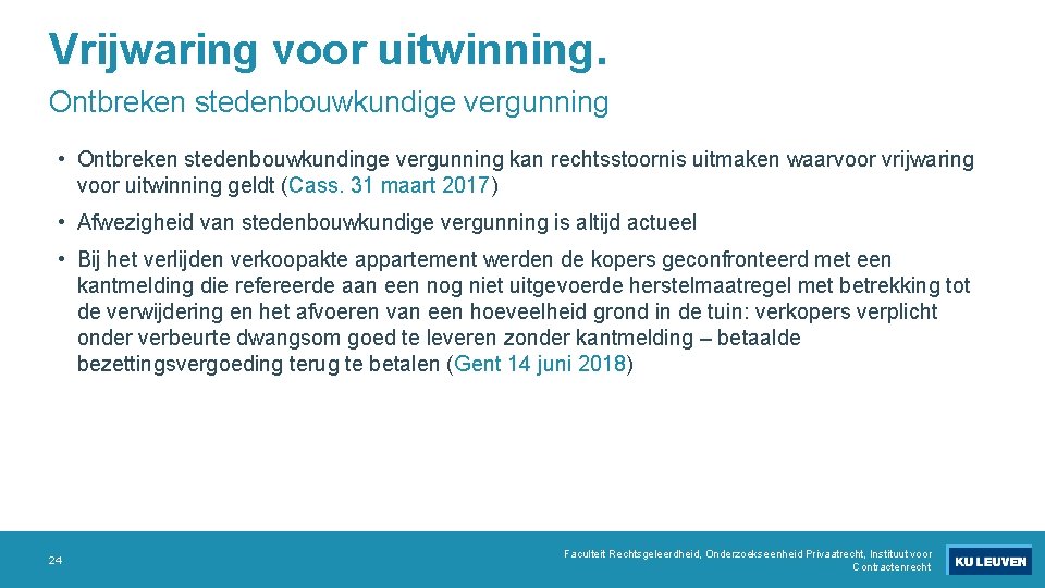 Vrijwaring voor uitwinning. Ontbreken stedenbouwkundige vergunning • Ontbreken stedenbouwkundinge vergunning kan rechtsstoornis uitmaken waarvoor