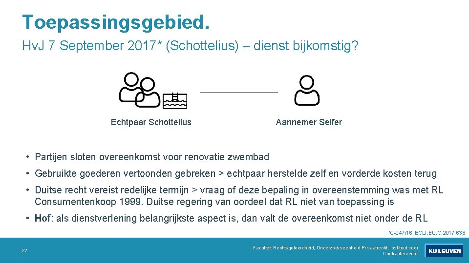 Toepassingsgebied. Hv. J 7 September 2017* (Schottelius) – dienst bijkomstig? Echtpaar Schottelius Aannemer Seifer