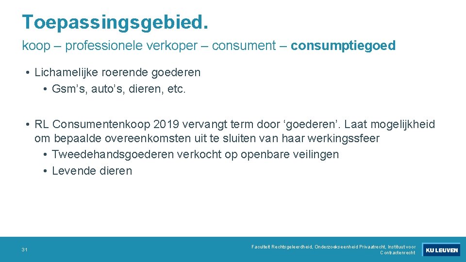 Toepassingsgebied. koop – professionele verkoper – consument – consumptiegoed • Lichamelijke roerende goederen •