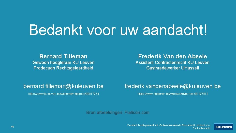 Bedankt voor uw aandacht! Bernard Tilleman Frederik Van den Abeele Gewoon hoogleraar KU Leuven