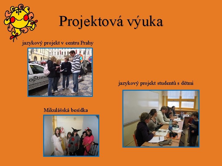 Projektová výuka jazykový projekt v centru Prahy jazykový projekt studentů s dětmi Mikulášská besídka