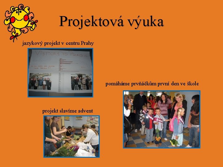 Projektová výuka jazykový projekt v centru Prahy pomáháme prvňáčkům první den ve škole projekt