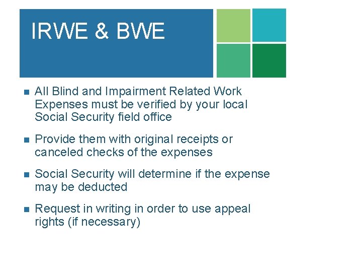 IRWE & BWE n All Blind and Impairment Related Work Expenses must be verified IRWE & BWE n All Blind and Impairment Related Work Expenses must be verified