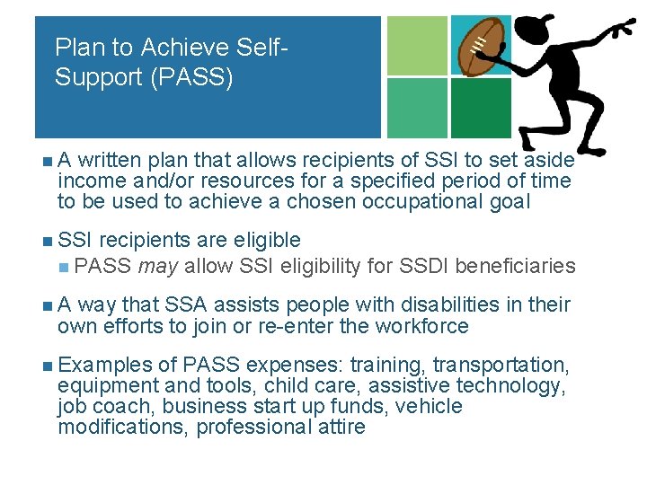 Plan to Achieve Self. Support (PASS) n A written plan that allows recipients of