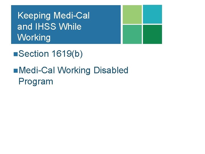 Keeping Medi-Cal and IHSS While Working n. Section 1619(b) n. Medi-Cal Working Disabled Program