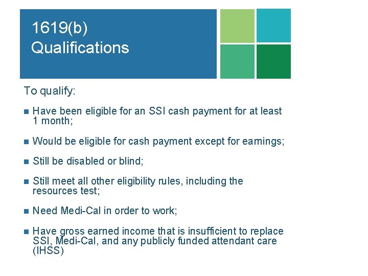 1619(b) Qualifications To qualify: n Have been eligible for an SSI cash payment for