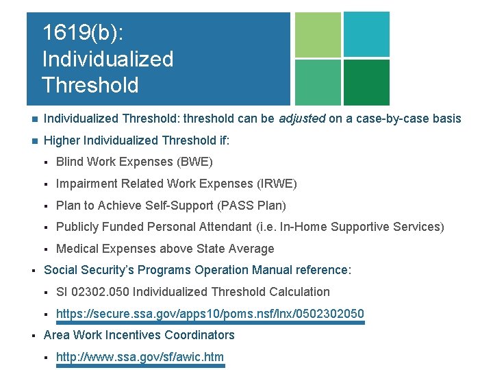 1619(b): Individualized Threshold n Individualized Threshold: threshold can be adjusted on a case-by-case basis 1619(b): Individualized Threshold n Individualized Threshold: threshold can be adjusted on a case-by-case basis