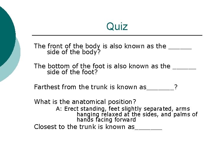 Quiz The front of the body is also known as the ______ side of Quiz The front of the body is also known as the ______ side of