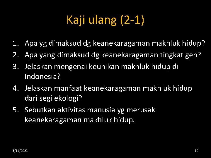 Kaji ulang (2 -1) 1. Apa yg dimaksud dg keanekaragaman makhluk hidup? 2. Apa