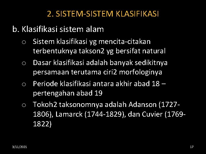 2. SISTEM-SISTEM KLASIFIKASI b. Klasifikasi sistem alam o Sistem klasifikasi yg mencita-citakan terbentuknya takson