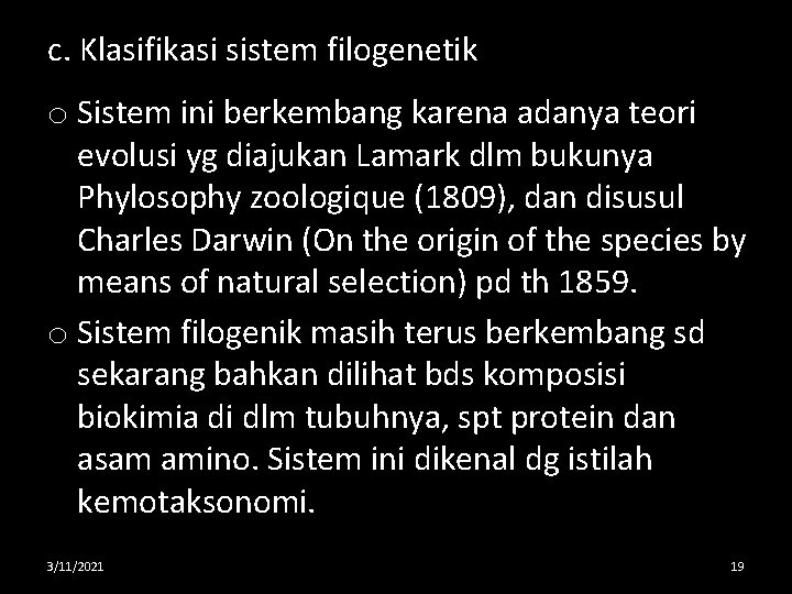 c. Klasifikasi sistem filogenetik o Sistem ini berkembang karena adanya teori evolusi yg diajukan