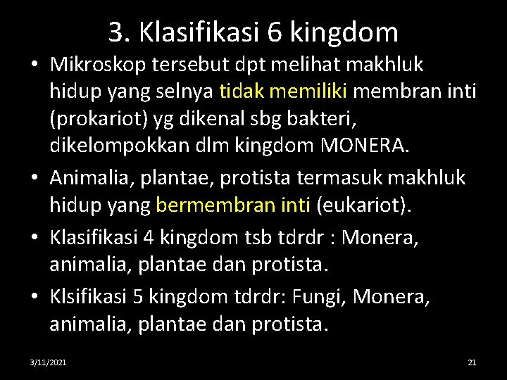 3. Klasifikasi 6 kingdom • Mikroskop tersebut dpt melihat makhluk hidup yang selnya tidak