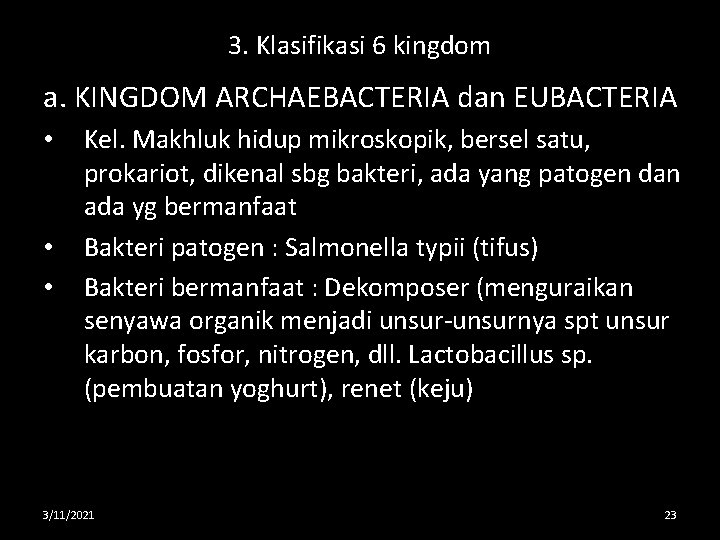 3. Klasifikasi 6 kingdom a. KINGDOM ARCHAEBACTERIA dan EUBACTERIA • • • Kel. Makhluk