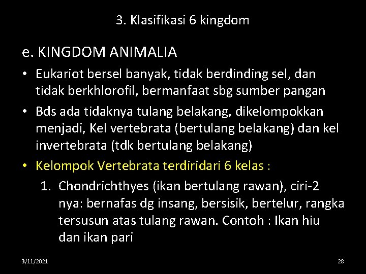 3. Klasifikasi 6 kingdom e. KINGDOM ANIMALIA • Eukariot bersel banyak, tidak berdinding sel,