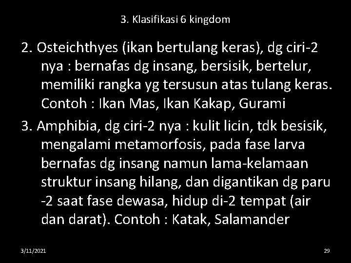 3. Klasifikasi 6 kingdom 2. Osteichthyes (ikan bertulang keras), dg ciri-2 nya : bernafas