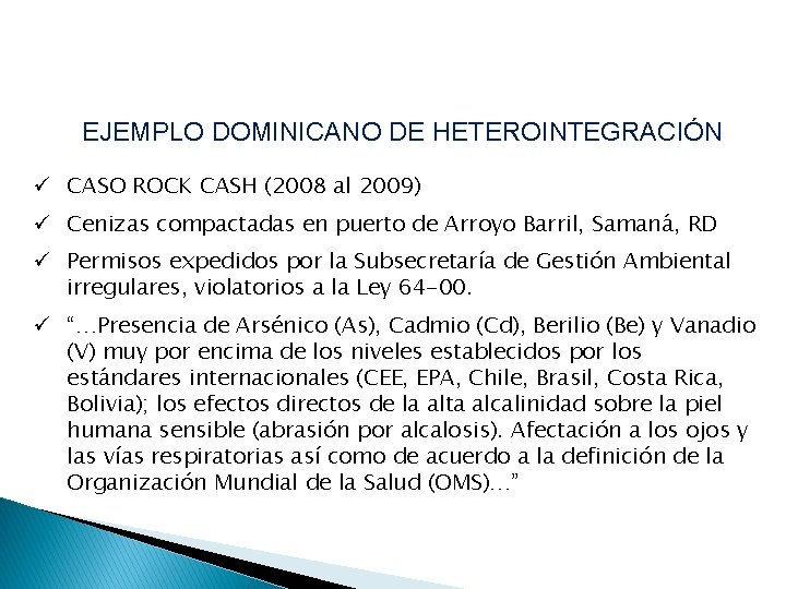 EJEMPLO DOMINICANO DE HETEROINTEGRACIÓN ü CASO ROCK CASH (2008 al 2009) ü Cenizas compactadas