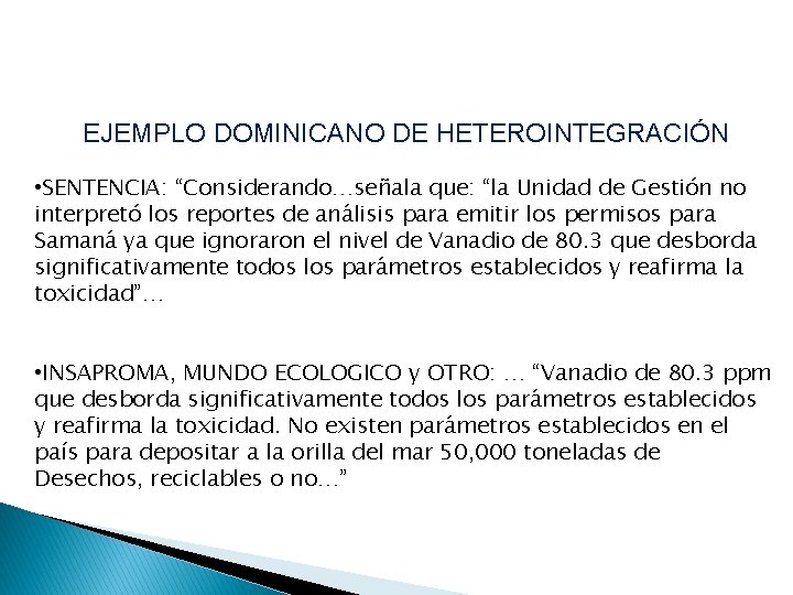 EJEMPLO DOMINICANO DE HETEROINTEGRACIÓN • SENTENCIA: “Considerando…señala que: “la Unidad de Gestión no interpretó