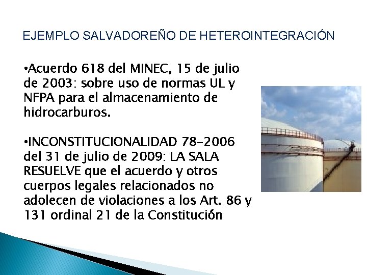 EJEMPLO SALVADOREÑO DE HETEROINTEGRACIÓN • Acuerdo 618 del MINEC, 15 de julio de 2003: