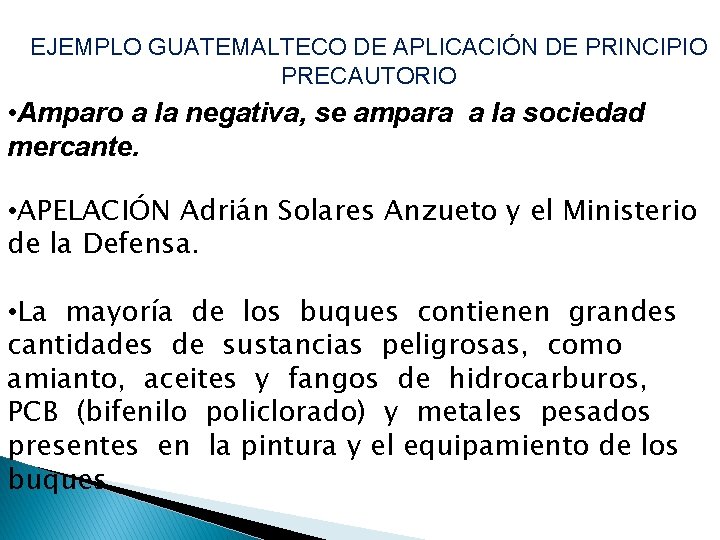 EJEMPLO GUATEMALTECO DE APLICACIÓN DE PRINCIPIO PRECAUTORIO • Amparo a la negativa, se ampara