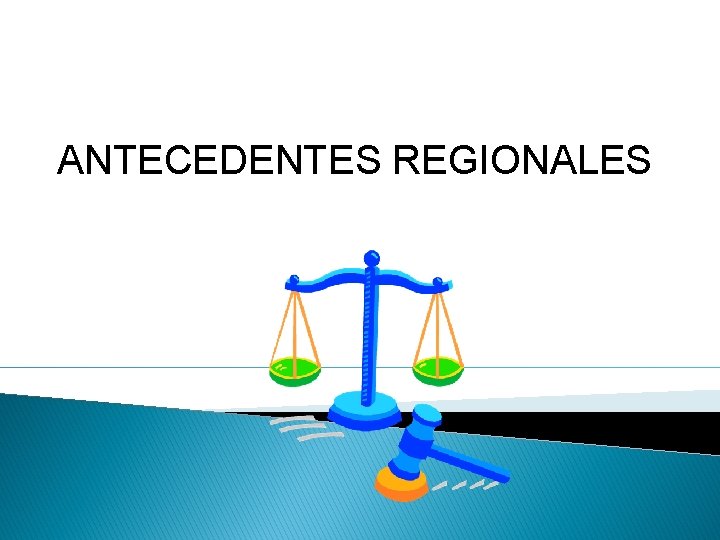 ANTECEDENTES REGIONALES . 