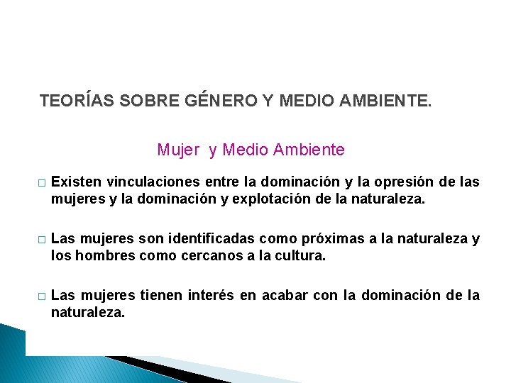 TEORÍAS SOBRE GÉNERO Y MEDIO AMBIENTE. Mujer y Medio Ambiente � Existen vinculaciones entre