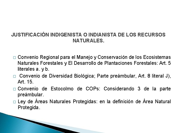 JUSTIFICACIÓN INDIGENISTA O INDIANISTA DE LOS RECURSOS NATURALES. � � Convenio Regional para el