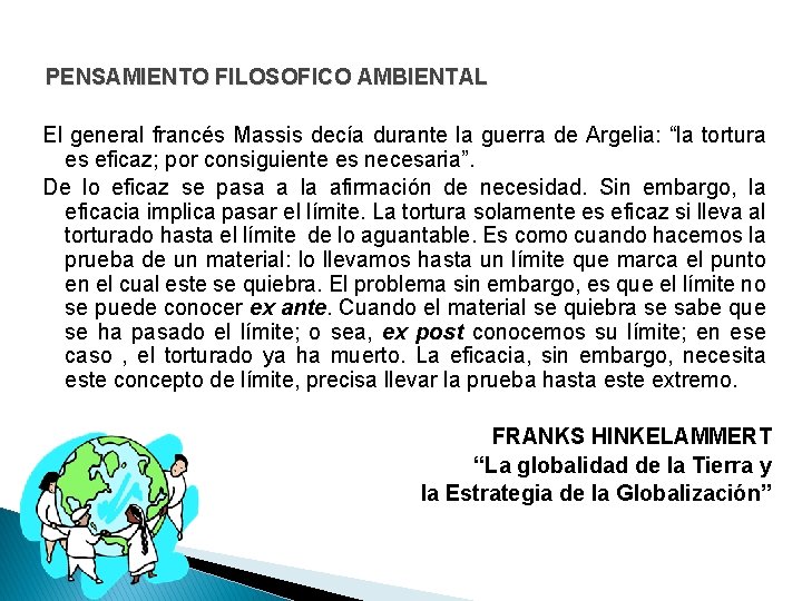 PENSAMIENTO FILOSOFICO AMBIENTAL El general francés Massis decía durante la guerra de Argelia: “la