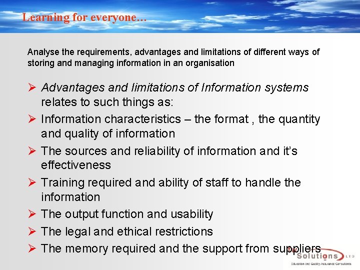 Learning for everyone… Analyse the requirements, advantages and limitations of different ways of storing