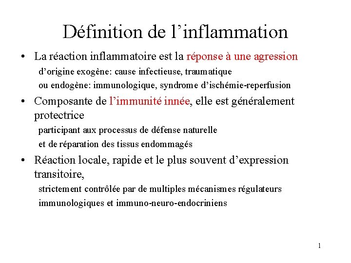 Définition de l’inflammation • La réaction inflammatoire est la réponse à une agression d’origine Définition de l’inflammation • La réaction inflammatoire est la réponse à une agression d’origine