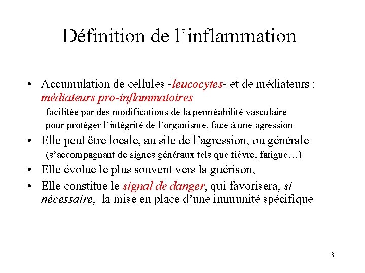 Définition de l’inflammation • Accumulation de cellules -leucocytes- et de médiateurs : médiateurs pro-inflammatoires Définition de l’inflammation • Accumulation de cellules -leucocytes- et de médiateurs : médiateurs pro-inflammatoires