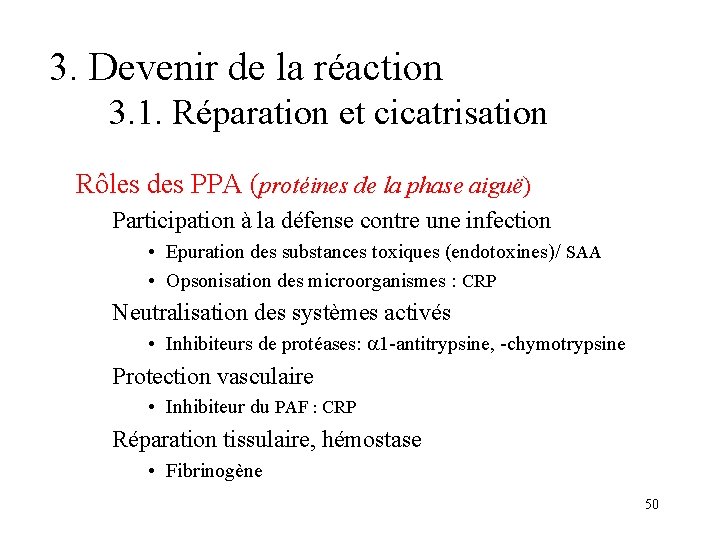 3. Devenir de la réaction 3. 1. Réparation et cicatrisation Rôles des PPA (protéines 3. Devenir de la réaction 3. 1. Réparation et cicatrisation Rôles des PPA (protéines