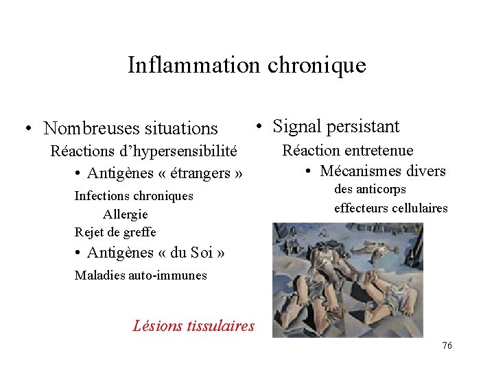 Inflammation chronique • Nombreuses situations Réactions d’hypersensibilité • Antigènes « étrangers » Infections chroniques Inflammation chronique • Nombreuses situations Réactions d’hypersensibilité • Antigènes « étrangers » Infections chroniques
